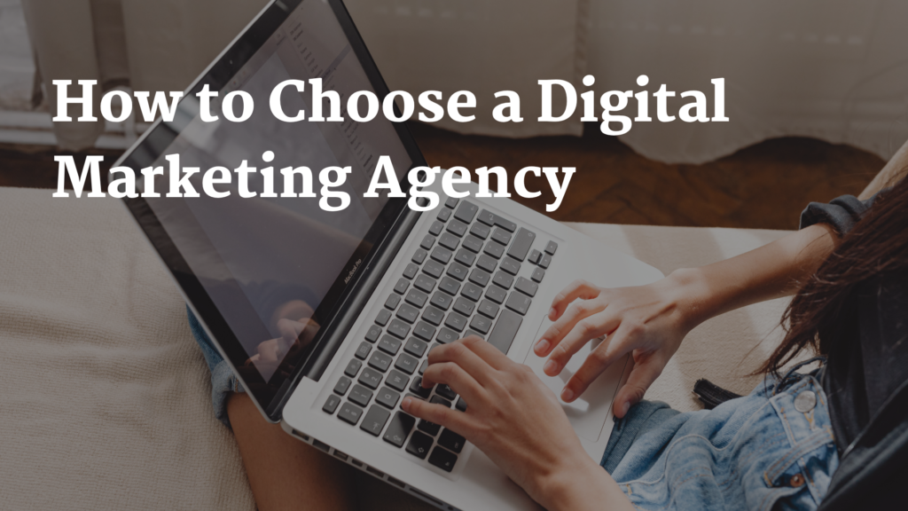 How to Choose a Digital Marketing Agency